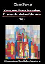 Neues vom Neuen Jerusalem: Kunstwerke ab dem Jahr 2000 (Teil 1)