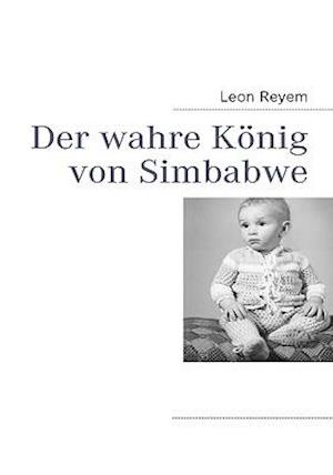 Der Wahre Konig Von Simbabwe