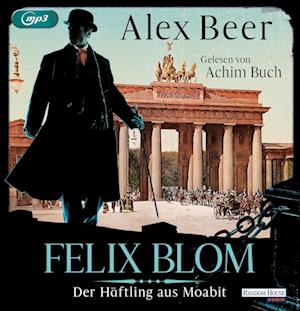 Felix Blom. Der Häftling aus Moabit