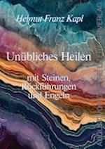 Unübliches Heilen mit Steinen, Rückführungen und Engeln