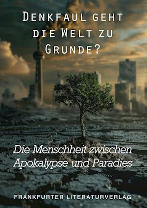 Denkfaul geht die Welt zu Grunde?