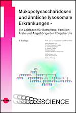 Mukopolysaccharidosen und ähnliche lysosomale Erkrankungen - Ein Leitfaden für Betroffene, Familien, Ärzte und Angehörige der Pflegeberufe