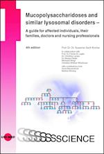 Mucopolysaccharidoses and similar lysosomal disorders - A guide for affected individuals, their families, doctors and nursing professionals