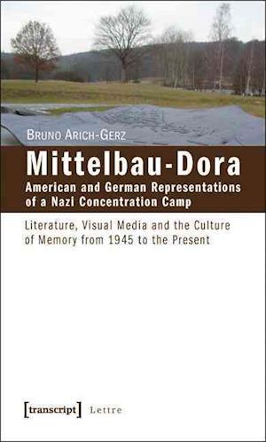 Mittelbau-Dora: American and German Representations of a Nazi Concentration Camp