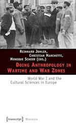 Doing Anthropology in Wartime and War Zones – World War I and the Cultural Sciences in Europe