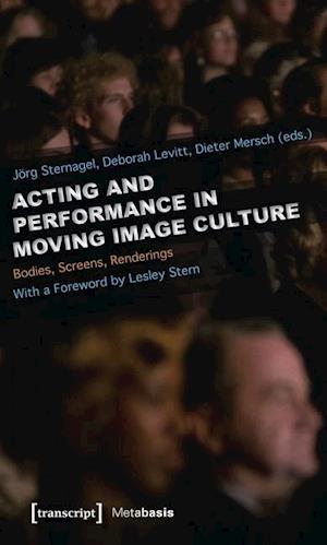 Acting and Performance in Moving Image Culture