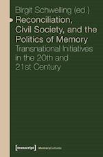 Reconciliation, Civil Society, and the Politics – Transnational Initiatives in the 20th and 21st Century