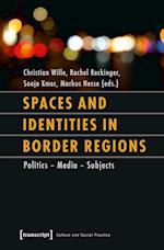 Spaces and Identities in Border Regions – Policies – Media – Subjects