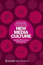 New Media Culture: Mediale Phänomene der Netzkultur