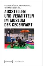 Ausstellen und Vermitteln im Museum der Gegenwart