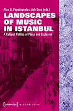 Landscapes of Music in Istanbul – A Cultural Politics of Place and Exclusion