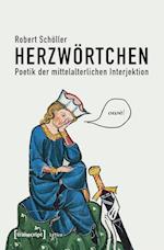 Herzwörtchen - Poetik der mittelalterlichen Interjektion