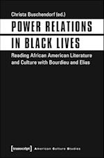 Power Relations in Black Lives – Reading African American Literature and Culture with Bourdieu and Elias