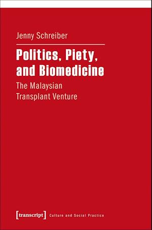Politics, Piety, and Biomedicine – The Malaysian Transplant Venture