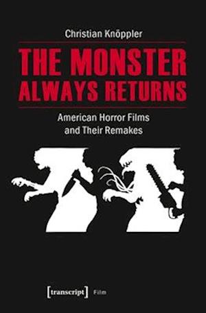 The Monster Always Returns – American Horror Films and Their Remakes