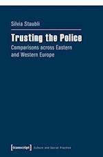 Trusting the Police – Comparisons across Eastern and Western Europe