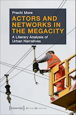 Actors and Networks in the Megacity – A Literary Analysis of Urban Narratives
