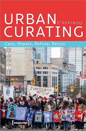 Urban Curating – Care, Repair, Refuse, Resist