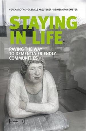 Staying in Life - Paving the Way to Dementia-Friendly Communities