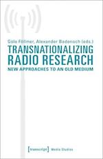 Transnationalizing Radio Research – New Approaches to an Old Medium