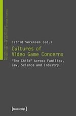 Cultures of Video Game Concerns - "The Child" Across Families, Law, Science, and Industry