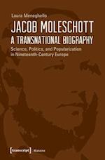 Jacob Moleschott – A Transnational Biography – Science, Politics, and Popularization in Nineteenth–Century Europe