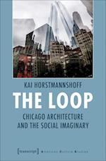 The Loop – Chicago Architecture and the Social Imaginary