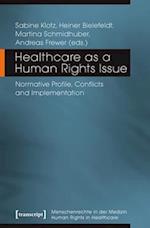 Healthcare as a Human Rights Issue – Normative Profile, Conflicts, and Implementation