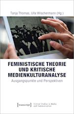 Feministische Theorie und Kritische Medienkulturanalyse