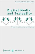 Digital Media and Textuality – From Creation to Archiving