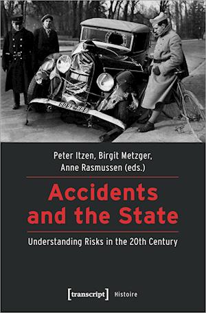 Accidents and the State – Understanding Risks in the 20th Century