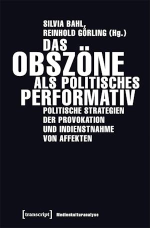 Das Obszöne als politisches Performativ