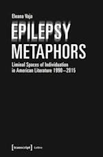 Epilepsy Metaphors – Liminal Spaces of Individuation in American Literature, 1990–2015
