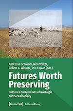 Futures Worth Preserving – Cultural Constructions of Nostalgia and Sustainability