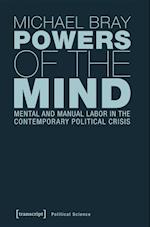 Powers of the Mind - Mental and Manual Labor in the Contemporary Political Crisis