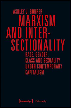 Marxism and Intersectionality – Race, Gender, Class and Sexuality under Contemporary Capitalism