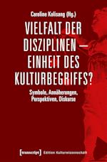 Vielfalt der Disziplinen - Einheit des Kulturbegriffs?