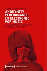 Anonymity Performance in Electronic Pop Music – A Performance Ethnography of Critical Practices