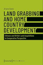Land Grabbing as Development? – Chinese and British Land Acquisitions in Comparative Perspective