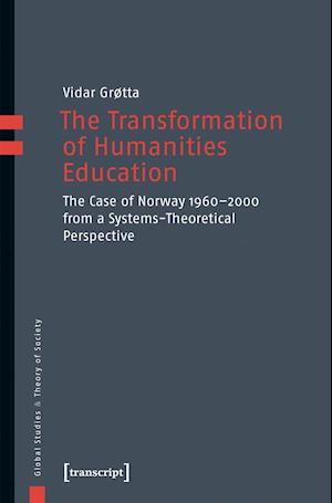 The Transformation of Humanities Education – The Case of Norway 1960–2000 from a Systems–Theoretical Perspective