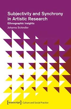 Subjectivity and Synchrony in Artistic Research – Ethnographic Insights