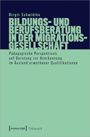 Bildungs- und Berufsberatung in der Migrationsgesellschaft