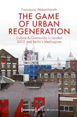 The Game of Urban Regeneration – Culture & Community in London 2012 and Berlin's Mediaspree