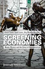 Screening Economies – Money Matters and the Ethics of Representation