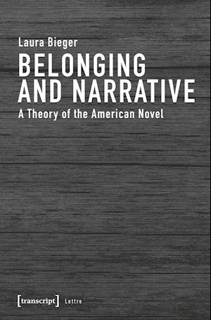 Belonging and Narrative – A Theory of the American Novel