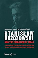Stanislaw Brzozowski and the Migration of Ideas – Transnational Perspectives on the Intellectual Field in Twentieth–Century Poland and Beyond
