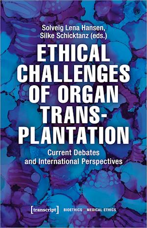Ethical Challenges of Organ Transplantation – Current Debates and International Perspectives