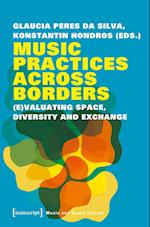 Music Practices Across Borders – (E)Valuating Space, Diversity, and Exchange