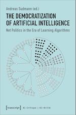 The Democratization of Artificial Intelligence – Net Politics in the Era of Learning Algorithms