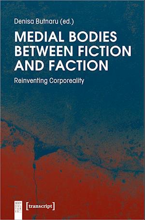Medial Bodies Between Fiction and Faction